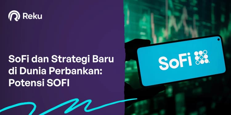 SoFi dan Strategi Baru di Dunia Perbankan: Potensi SOFI