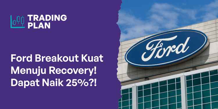 Ford (F): Breakout Kuat Menuju Recovery! Dapat Naik 25%?!