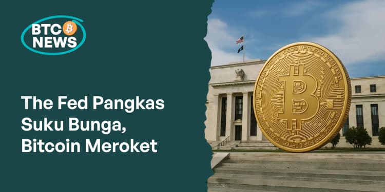 The Fed Pangkas Suku Bunga, Bitcoin Meroket