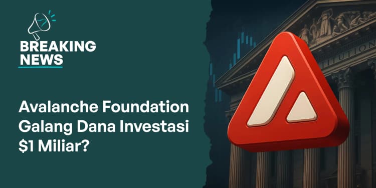 Avalanche Foundation Galang Dana Investasi $1 Miliar?