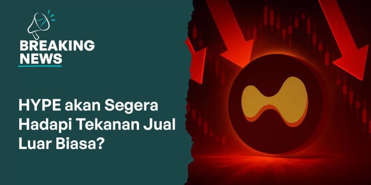 Token HYPE akan Segera Hadapi Tekanan Jual Luar Biasa?