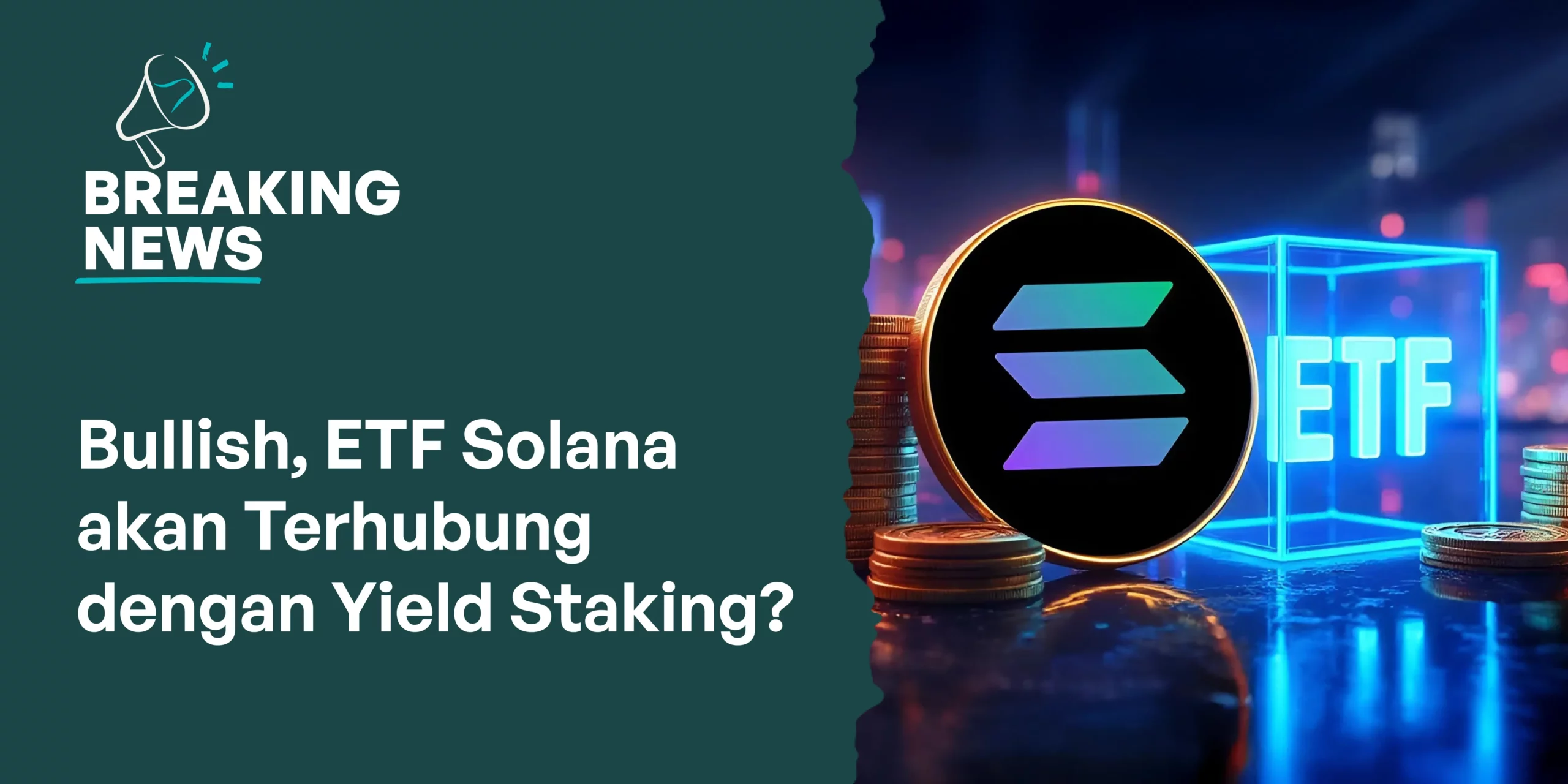 ETF Solana akan Segera Diluncurkan dengan Fitur Staking?
