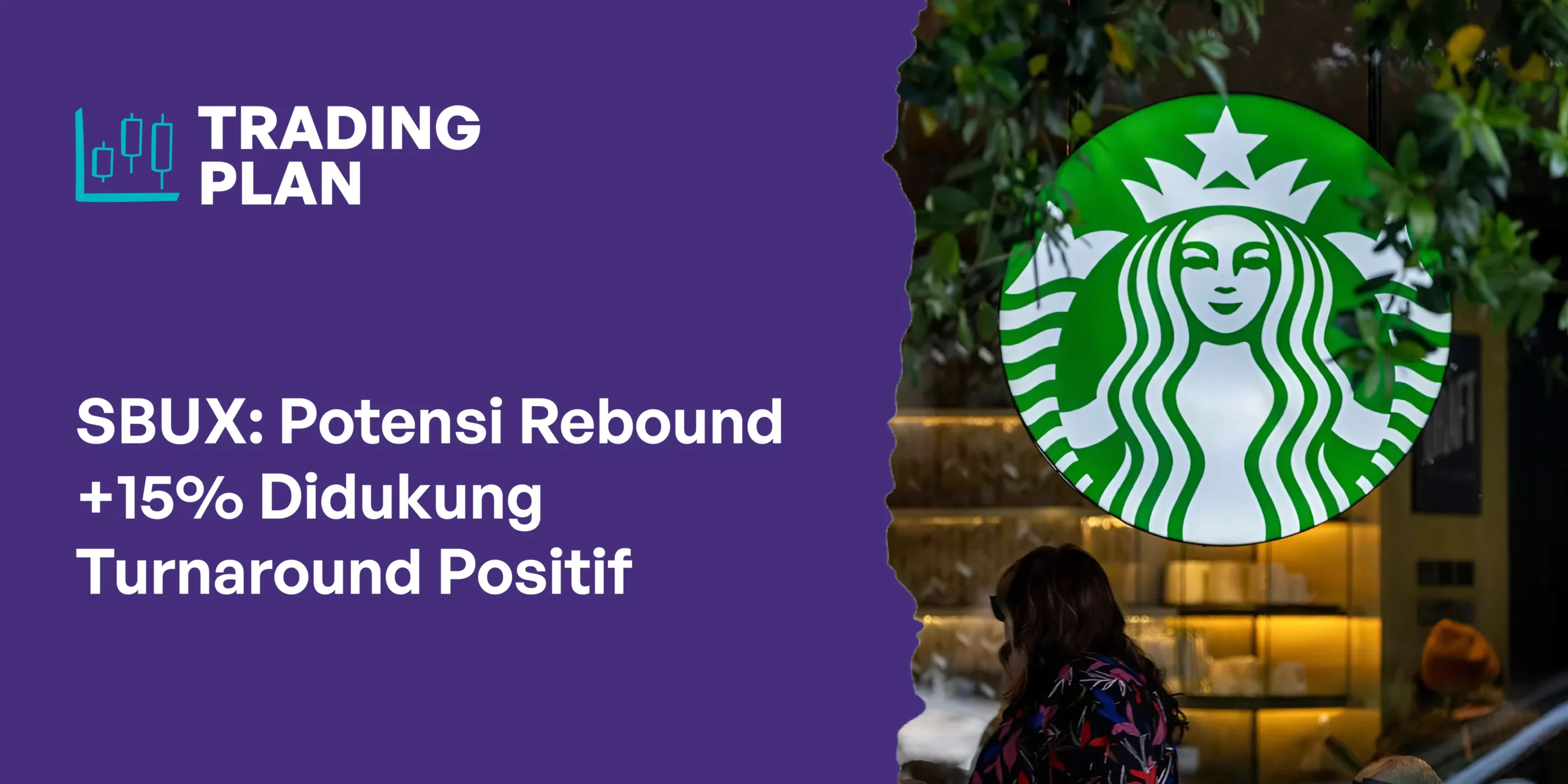 Trading Plan SBUX: Potensi Rebound +15% Didukung Turnaround Positif