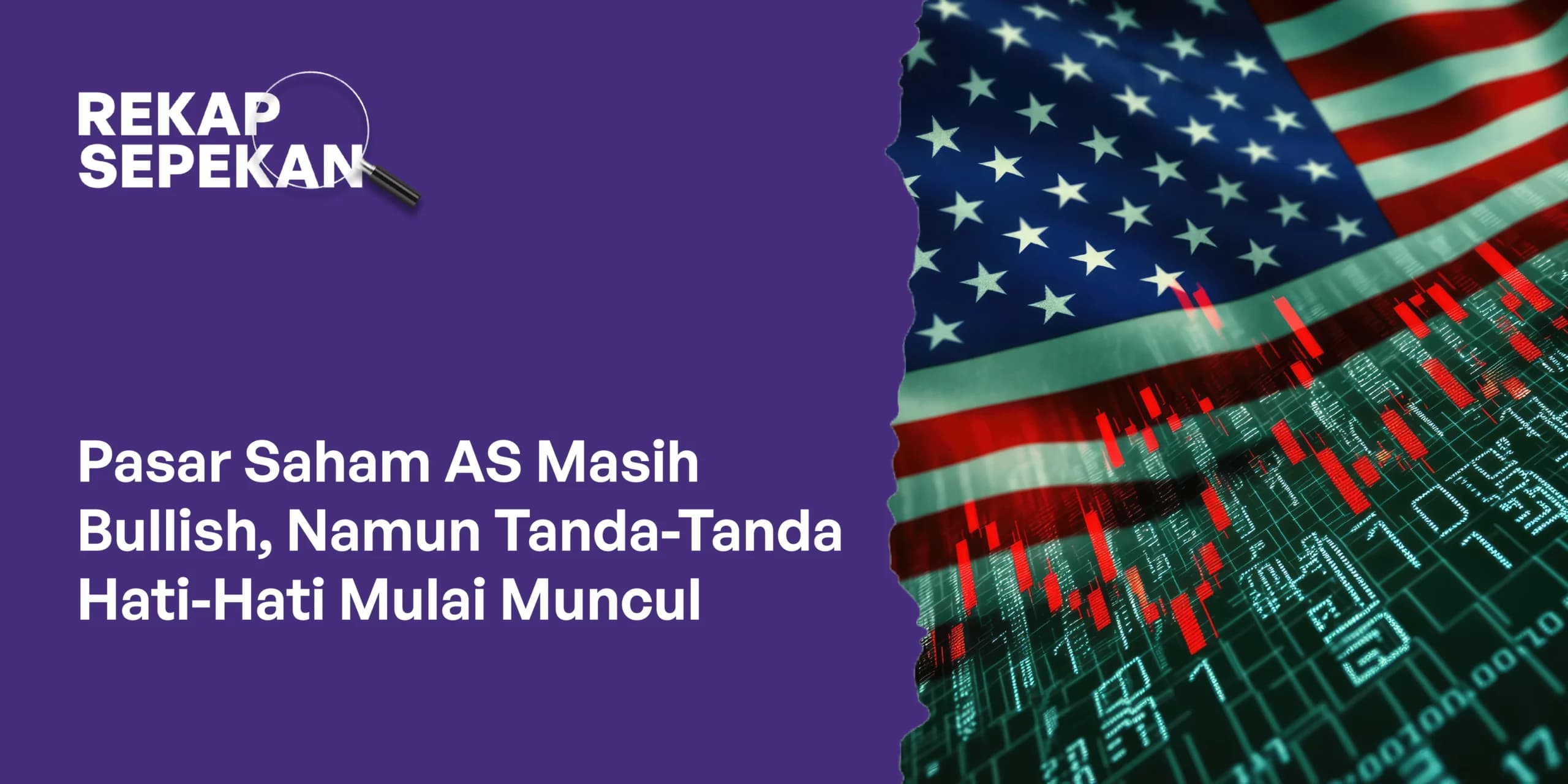 Pasar Saham AS Masih Bullish, Namun Tanda-Tanda Hati-Hati Mulai Muncul