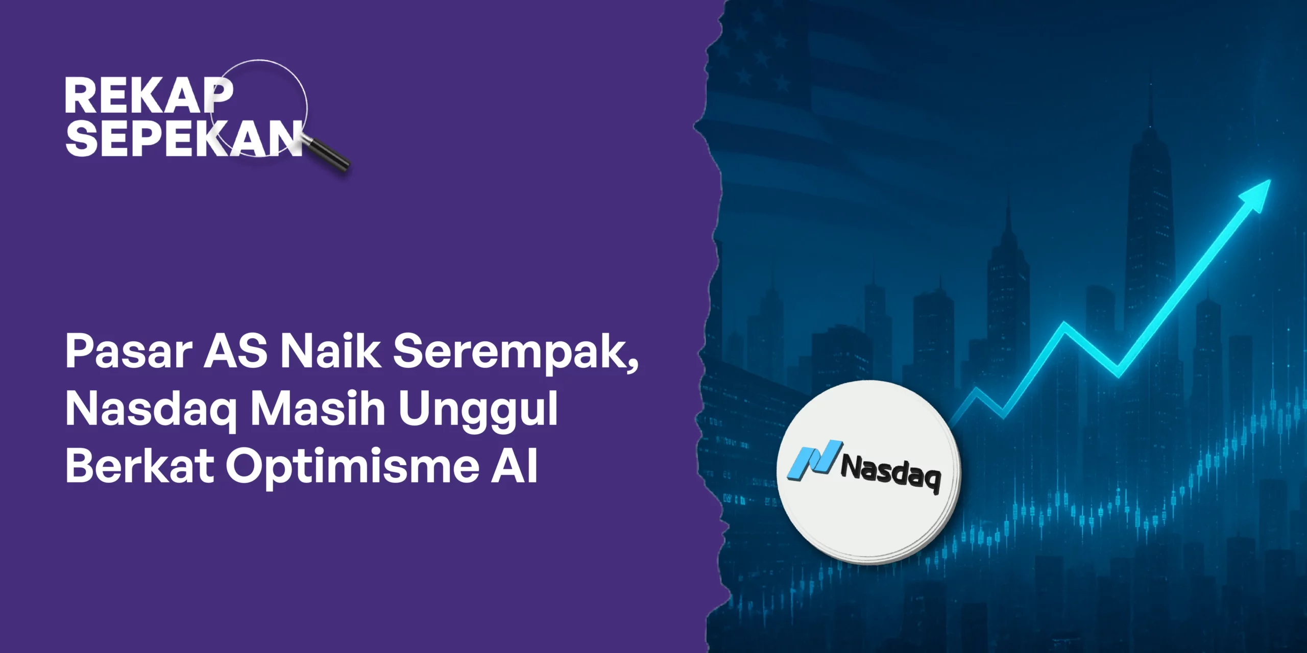 Pasar AS Naik Serempak, Nasdaq Masih Unggul Berkat Optimisme AI