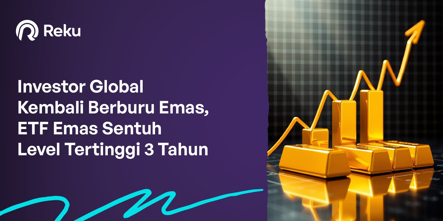 Investor Global Kembali Berburu Emas: ETF Emas Catat Kenaikan Tertinggi dalam 3 Tahun