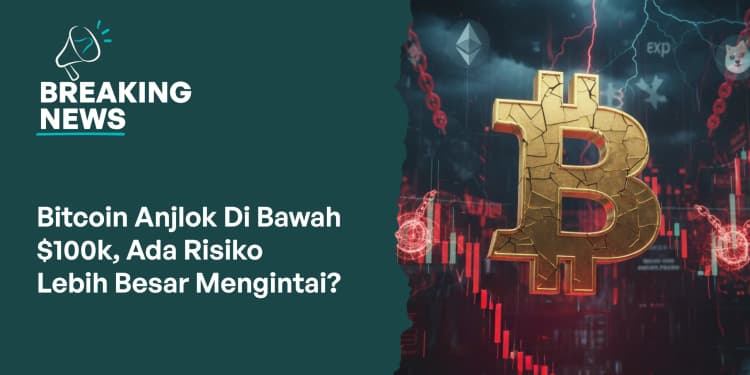 Harga Bitcoin Anjlok Di Bawah $100k, Risiko Besar Mengintai?