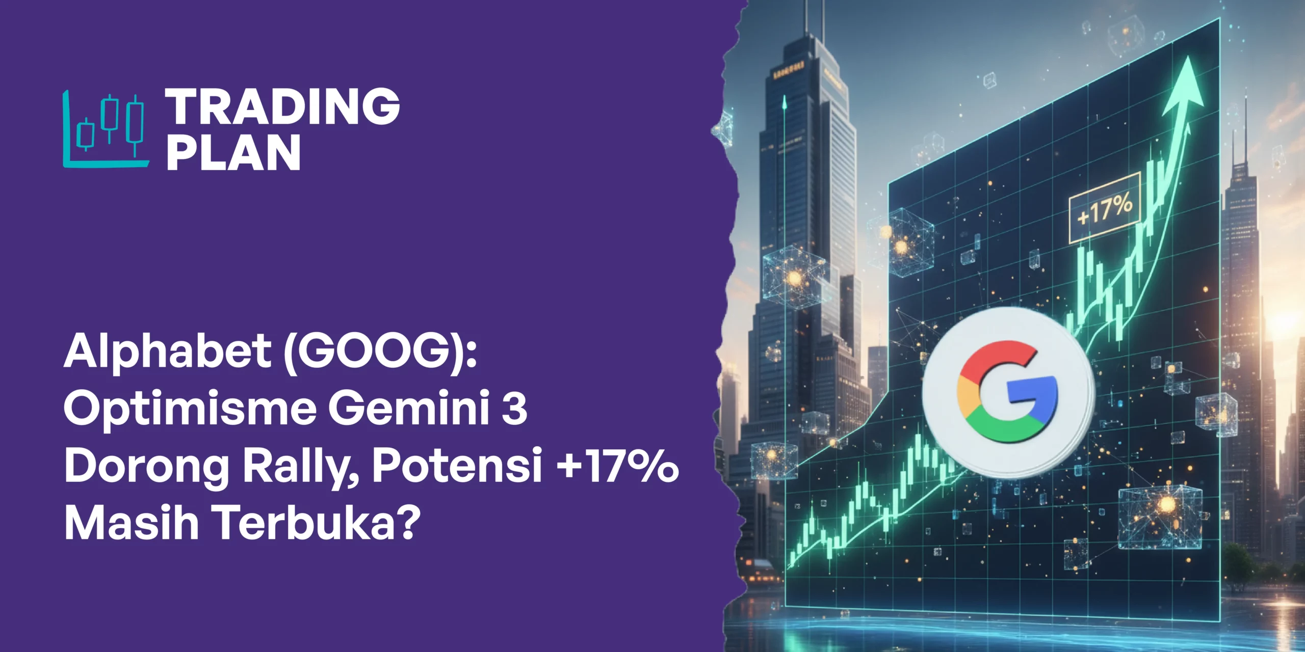 Alphabet (GOOG) — Optimisme Gemini 3 Dorong Rally, Apakah Potensi +17% Masih Terbuka?