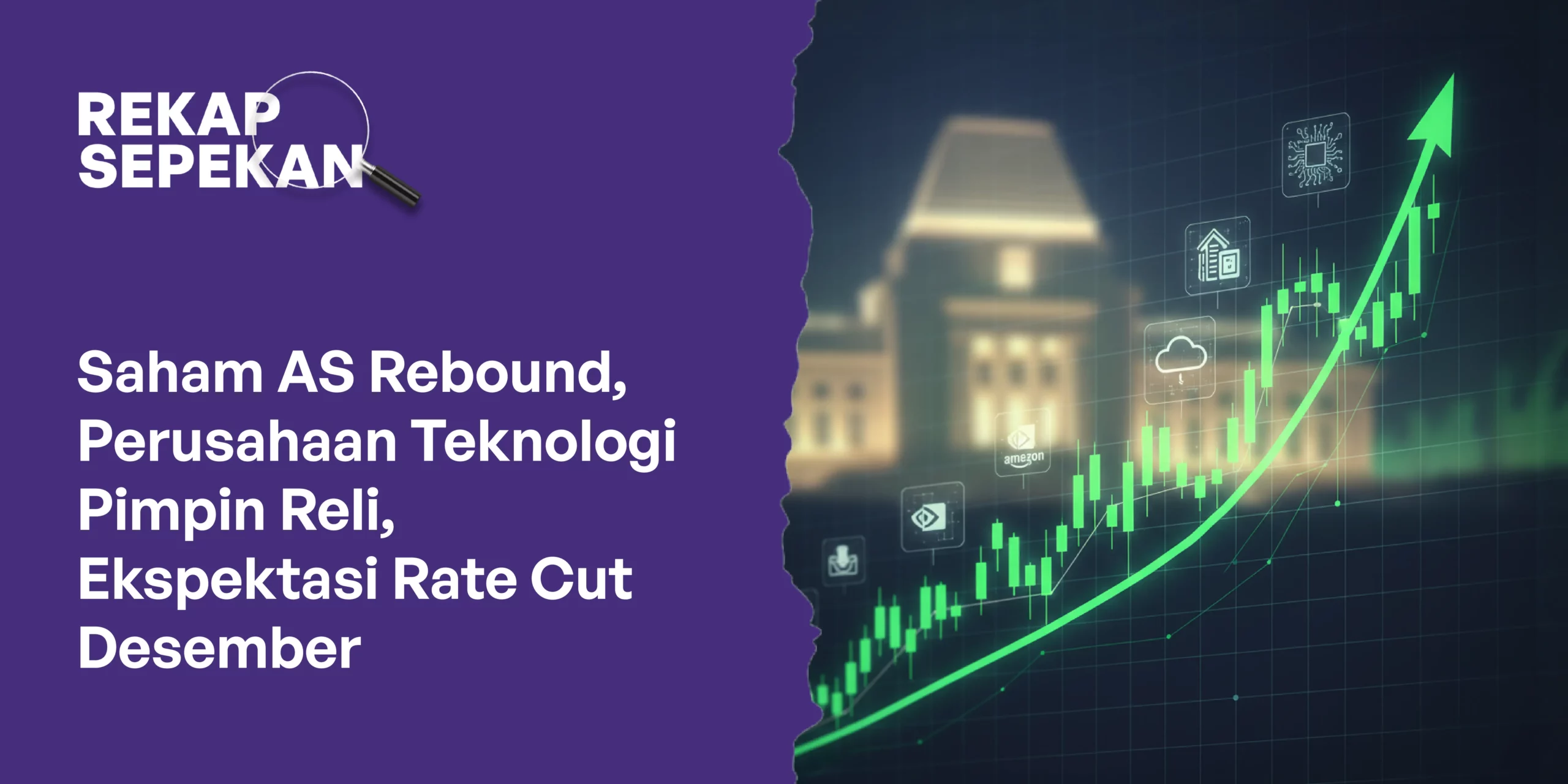 Saham AS Rebound, Perusahaan Teknologi Pimpin Reli, Ekspektasi Rate Cut Menjadi Katalis Positif
