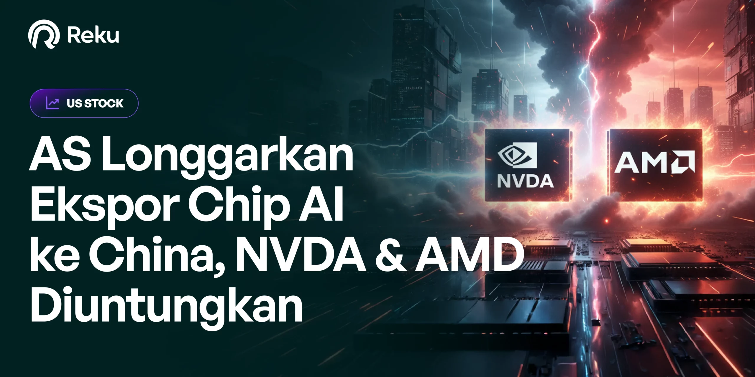 AS Longgarkan Aturan Ekspor Chip AI ke China, Sentimen Positif untuk NVDA & AMD