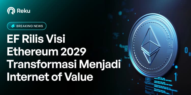 EF Rilis Visi Ethereum 2029: Transformasi Menjadi Internet of Value
