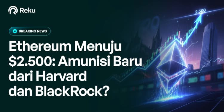 Harga Ethereum Menuju $2.500: Amunisi Baru dari Harvard dan BlackRock?