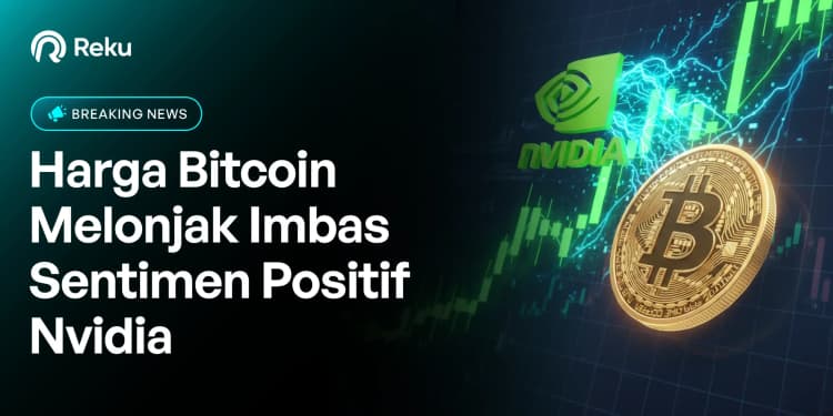 Harga Bitcoin Melonjak Imbas Sentimen Positif Nvidia