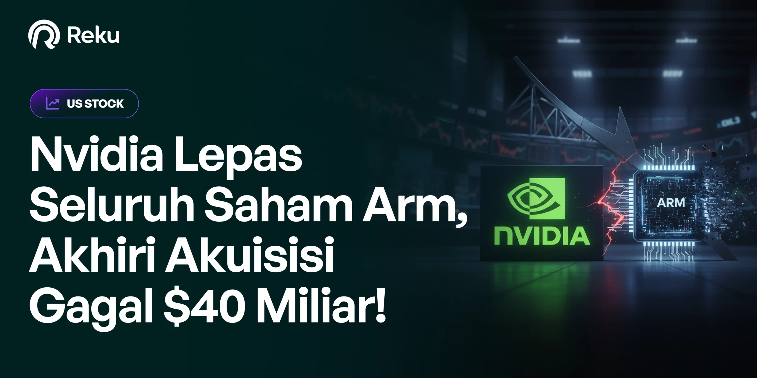 Nvidia Lepas Seluruh Saham Arm, Akhiri Akuisisi Gagal $40 Miliar!
