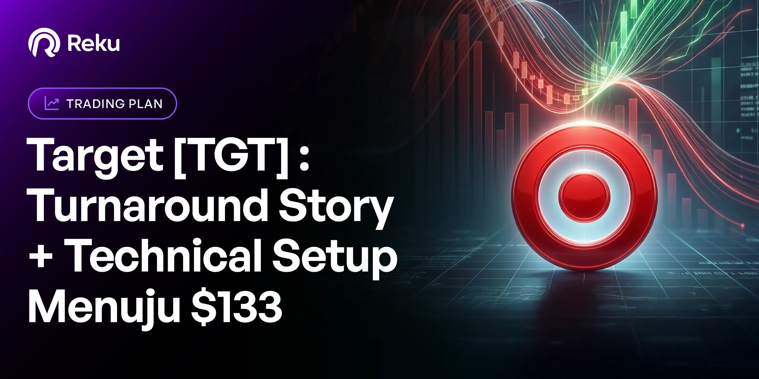 Target Trading Plan: Turnaround Story Dan Technical Setup Menuju $133
