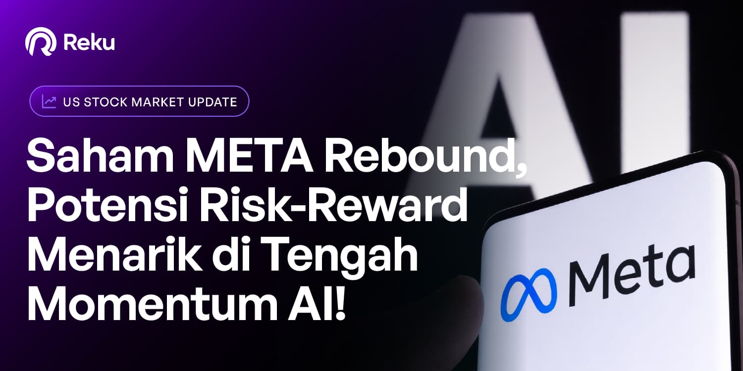 Saham META Rebound, Potensi Risk-Reward Menarik di Tengah Momentum AI!