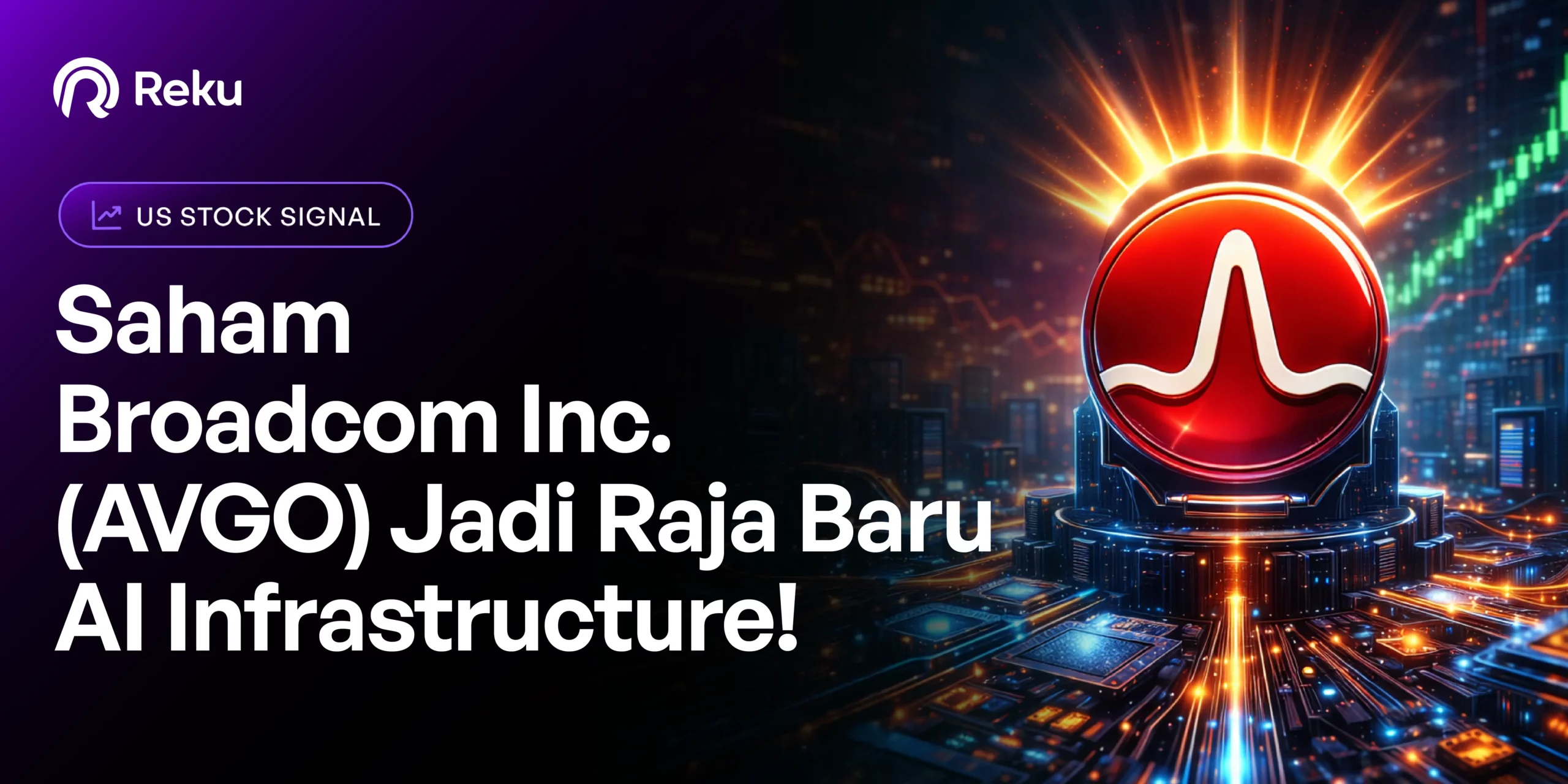Saham Broadcom Inc. (AVGO) Jadi Raja Baru AI Infrastructure di Tengah Koreksi Harga Saham