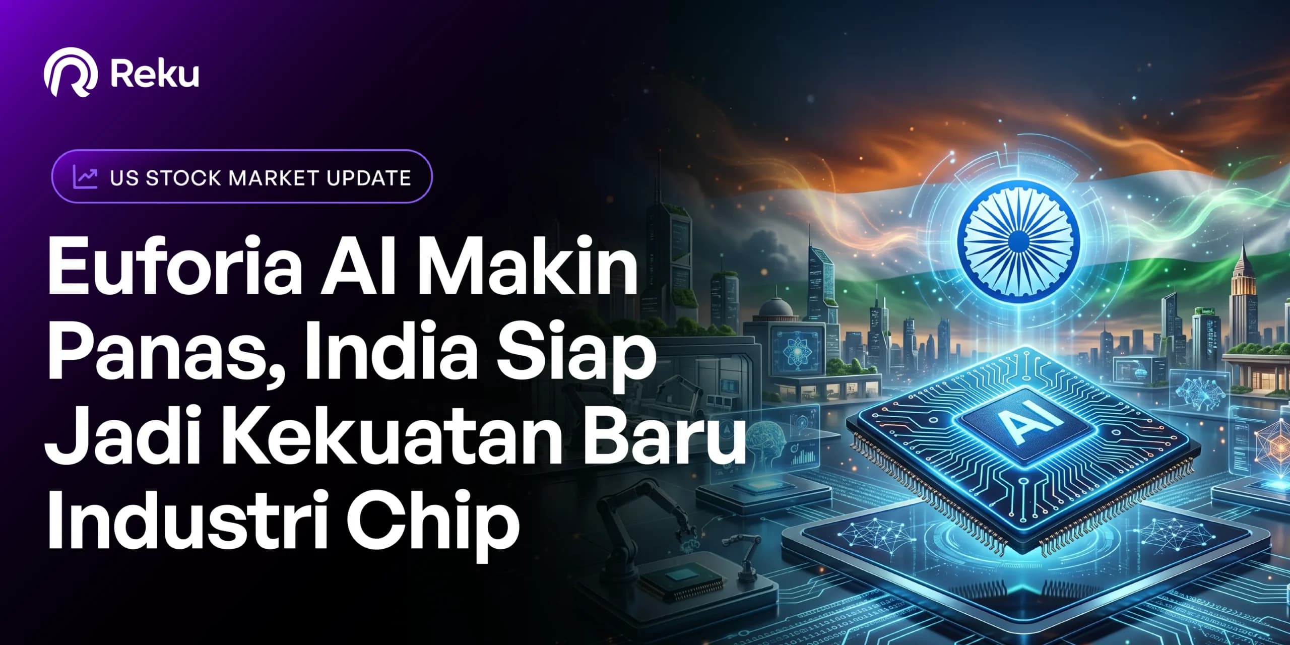 Rekap Sepekan: Euforia AI Makin Panas, India Siap Jadi Kekuatan Baru Industri Chip