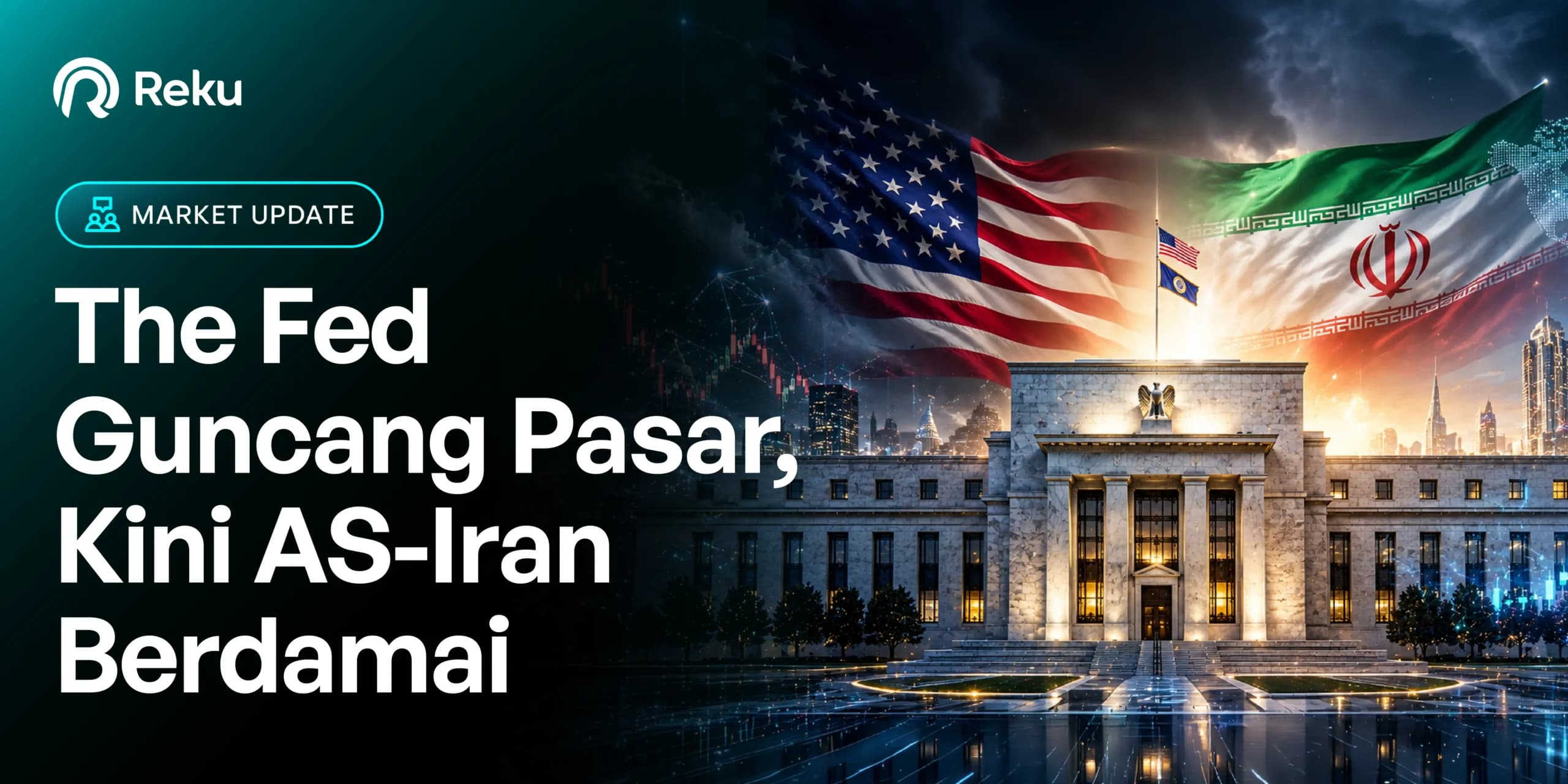 Rekap Sepekan: The Fed Guncang Pasar, Kini AS-Iran Berdamai