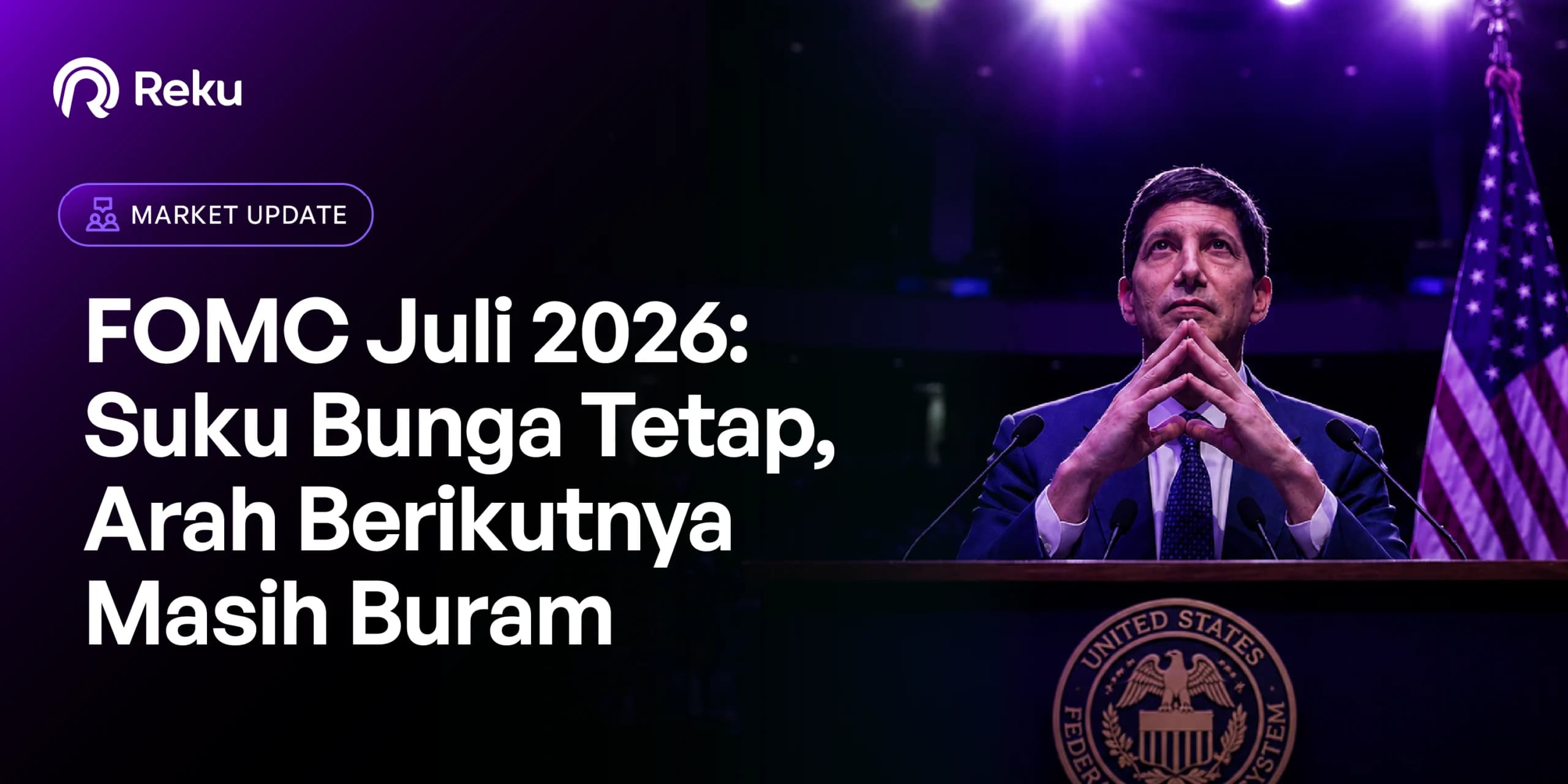 FOMC Juli 2026: Suku Bunga Tetap, Arah Berikutnya Masih Buram